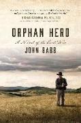 Orphan Hero: A Novel of the Civil War