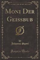 Moni Der Geißbub (Classic Reprint)