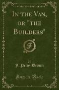 In the Van, or "the Builders" (Classic Reprint)