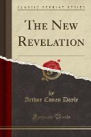 The New Revelation (Classic Reprint)
