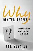 Why Did This Happen?: Learning to Trust God When You Don't Have All the Answers