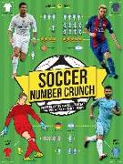 Soccer Number Crunch: Figures, Facts and Soccer STATS: The World of Soccer in Numbers