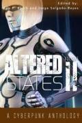 Altered States II: A Cyberpunk Anthology