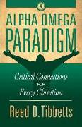 Alpha Omega Paradigm: Critical Connections for Every Christian