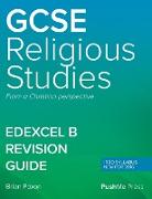 GCSE (9-1) in Religious Studies REVISION GUIDE: Level 1/Level 2 from a Christian perspective PEARSON EDEXCEL B (1RB0)