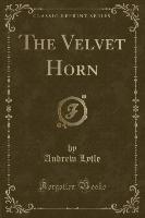 The Velvet Horn (Classic Reprint)