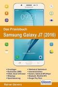 Das Praxisbuch Samsung Galaxy J7 (2016) - Handbuch für Einsteiger