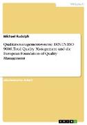 Qualitätsmanagementsysteme. DIN EN ESO 9000, Total Quality Management und die European Foundation of Quality Management