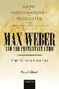 Max Weber and 'the Protestant Ethic': Twin Histories