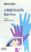 La Madre de Calcuta : Madre Teresa