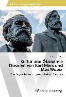 Kultur und Ökonomie Theorien von Karl Marx und Max Weber