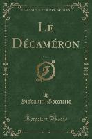 Le Décaméron, Vol. 1 (Classic Reprint)
