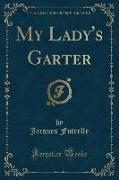 My Lady's Garter (Classic Reprint)