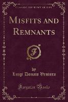 Misfits and Remnants (Classic Reprint)