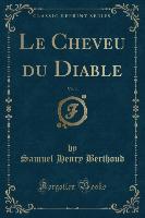 Le Cheveu du Diable, Vol. 1 (Classic Reprint)