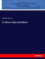 H. Heine's Leben und Werke