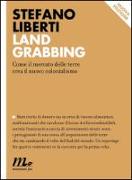 Land Grabbing. Come il mercato delle terre crea il nuovo colonialismo