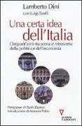 Una certa idea dell'Italia. Cinquant'anni tra scena e retroscena della politica e dell'economia