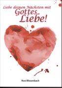 Liebe deinen Nächsten mit Gottes Liebe!