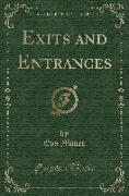 Exits and Entrances (Classic Reprint)