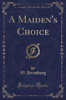 A Maiden's Choice (Classic Reprint)