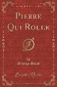 Pierre Qui Roule (Classic Reprint)