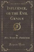 Influence, or the Evil Genius (Classic Reprint)
