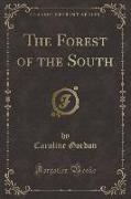 The Forest of the South (Classic Reprint)