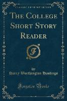 The College Short Story Reader (Classic Reprint)