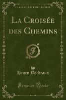La Croisée des Chemins (Classic Reprint)
