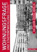 100 Jahre Groß-Berlin / Wohnungsfrage und Stadtentwicklung