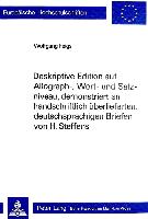 Deskriptive Edition auf Allograph-, Wort- und Satzniveau, demonstriert an handschriftlich überlieferten, deutschsprachigen Briefen von H. Steffens