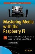 Mastering Media with the Raspberry Pi