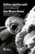 Gallina significa miel : poemas escogidos y escritos sobre cine de Margaret Tait = Hen means honey : poems chosen and essais about cinema by Margaret Tait