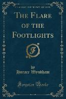 The Flare of the Footlights (Classic Reprint)