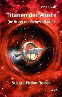 Titanen der Wüste - Hüter der Genesis Band 4 - Science-Fiction-Roman