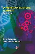 La proprietà intellettuale e i brevetti. Guida pratica