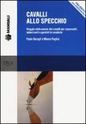 Cavalli allo specchio. Viaggio nella mente dei cavalli per conoscerli, addestrarli e gestirli in scuderia