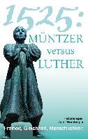 1525: Müntzer versus Luther