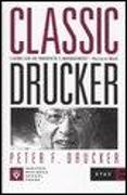 Classic Drucker. L'uomo che ha inventato il management