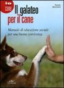 Il galateo per il cane. Manuale di educazione sociale per una buona convivenza