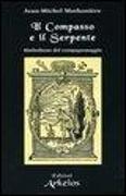 Il compasso e il serpente. Simbolismo del compagnonaggio