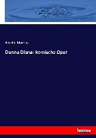 Donna Diana: komische Oper