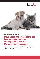 Regulación Jurídica de los animales de compañía en el Derecho Peruano