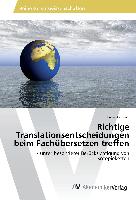 Richtige Translationsentscheidungen beim Fachübersetzen treffen