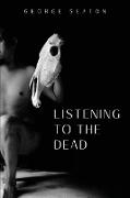 Listening to the Dead