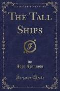 The Tall Ships (Classic Reprint)