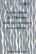 La reécriture de l¿Histoire dans la littérature francophone