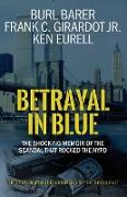 Betrayal in Blue: The Shocking Memoir of the Scandal That Rocked the NYPD