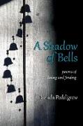 A Shadow of Bells: Poems of Losing and Finding